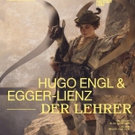 2022: DER LEHRER. Hugo Engl und Egger-Lienz