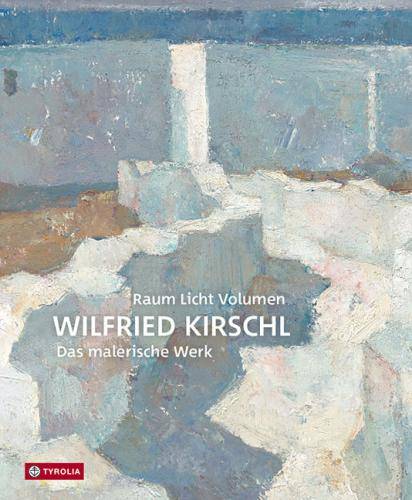 Buchcover über Wilfried Kirschl, mit dem Titel „Raum Licht Volumen“ und farbiger, abstrakter Malerei im Hintergrund.