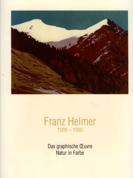 Franz Helmer (1909-1990): Graphische Werke, inspiriert von der Natur mit lebendigen Farben und eindrucksvollen Bergen.