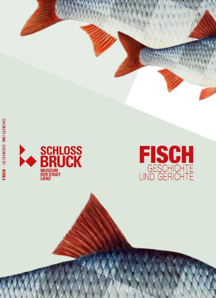 Ein Plakat für eine Ausstellung im Schloss Bruck über Fisch, Geschichte und Gerichte.